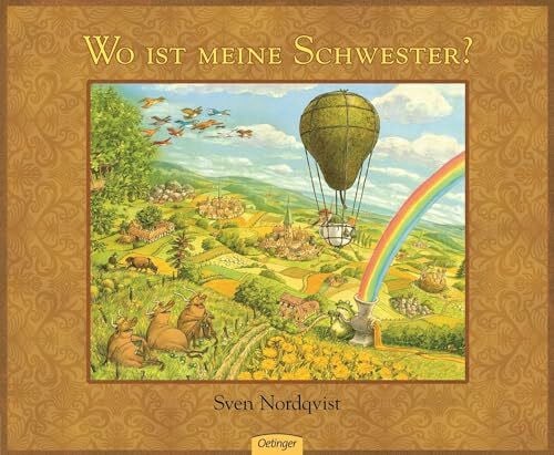 Nordqvist, Sven Wo ist meine Schwester?: Opulent illustriertes Bilderbuch für Kinder ab 5 Jahren (Sven Nordqvists fantastische Bilderbuchreisen)