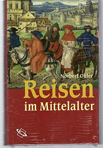 Ohler, Norbert Reisen im Mittelalter