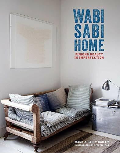 Bailey, Sally Wabi-Sabi Home: Finding beauty in imperfection