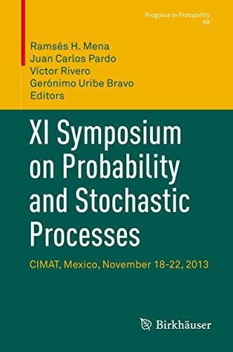 Uribe Bravo, Gerónimo XI Symposium on Probability and Stochastic Processes: CIMAT, Mexico, November 18-22, 2013 (Progress in Probability, 69, Band 68)