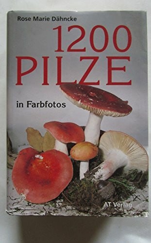Dähncke, Rose M 1200 Pilze in Farbfotos