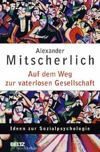 Micha Brumlik Auf dem Weg zur vaterlosen Gesellschaft: Ideen zur Sozialpsychologie (Beltz Taschenbuch / Psychologie)
