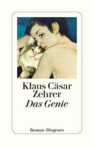 Zehrer, Klaus Cäsar Das Genie: Roman