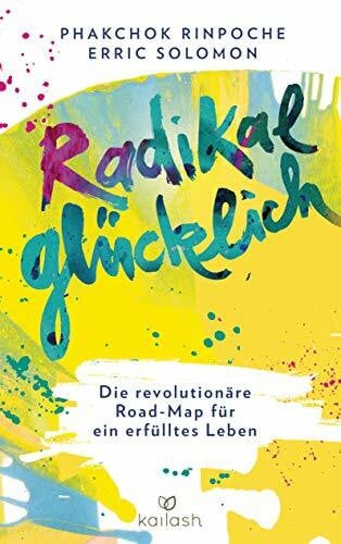 Solomon, Erric Radikal glücklich: Die revolutionäre Road-Map für ein erfülltes Leben