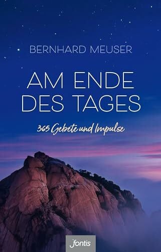 Meuser, Bernhard Am Ende des Tages: 365 Gebete und Impulse