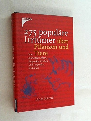 Friedrich Werth 275 populäre Irrtümer über Pflanzen und Tiere: Von blühenden Algen, fliegenden Fischen und singenden Seekühen