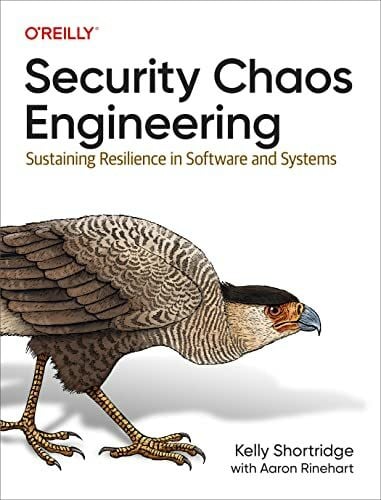 Rinehart, Aaron Security Chaos Engineering: Sustaining Resilience in Software and Systems