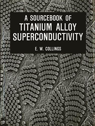 Collings, E.W. A Sourcebook of Titanium Alloy Superconductivity