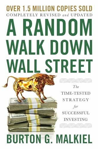 Malkiel, Burton G. A Random Walk Down Wall Street: The Time-Tested Strategy for Successful Investing
