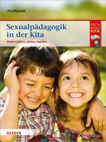 Schmidt, Hartmut W. Sexualpädagogik in der Kita: Kinder schützen, stärken, begleiten