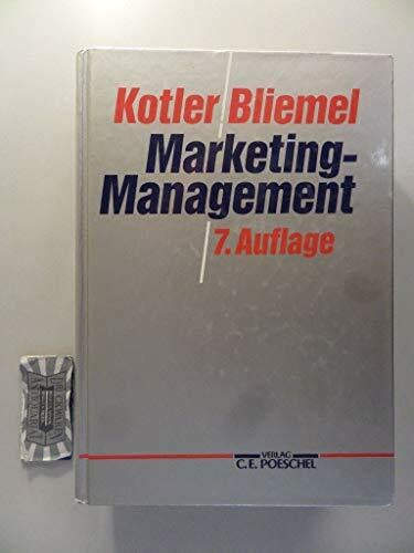 Kotler Philip und Friedhelm Bliemel Marketing-Management. Analyse, Planung, Umsetzung und Steuerung