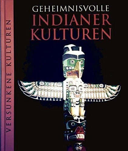 Lynch, James Geheimnisvolle Indianerkulturen.