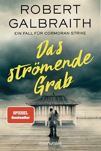 Göhler, Christoph Das strömende Grab: Ein Fall für Cormoran Strike (Die Cormoran-Strike-Reihe, Band 7)