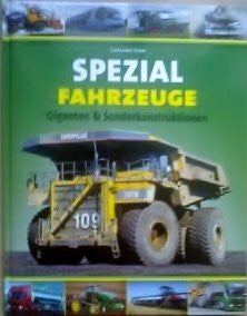 Siem, Gerhard Spezialfahrzeuge. Giganten und Sonderkonstruktionen: Giganten & Sonderkonstruktionen