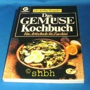 Dr. Renate Zeltner (Red.) Das Gemüsekochbuch. Von Auberginen bis Zucchini. ( Der farbige Ratgeber).
