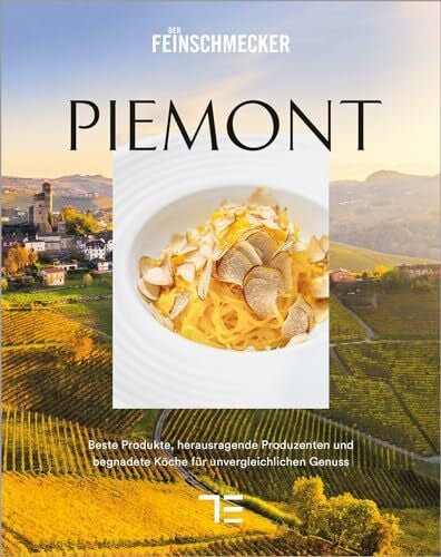 Maiwald, Stefan PIEMONT: Beste Produkte, herausragende Produzenten und großartige Köche für unvergleichlichen Genuss