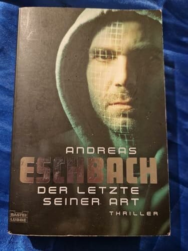 Eschbach, Andreas Der Letzte seiner Art