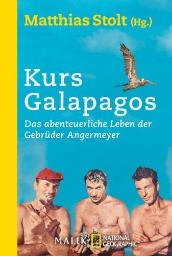 Stolt, Matthias Kurs Galapagos: Das abenteuerliche Leben der Gebrüder Angermeyer