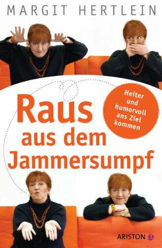 Hertlein, Margit Raus aus dem Jammersumpf: Heiter und humorvoll ans Ziel kommen