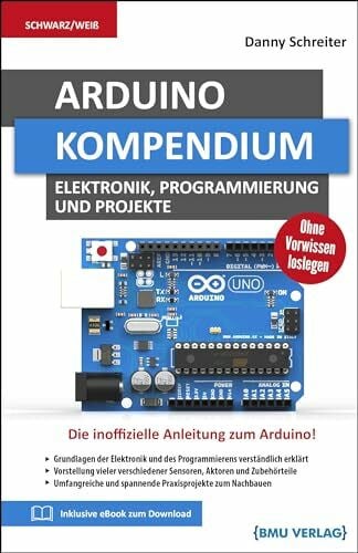 Schreiter, Danny Arduino: Kompendium: Elektronik, Programmierung und Projekte