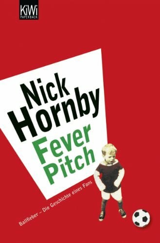 Stegelmann, Henning Fever Pitch: Ballfieber - Die Geschichte eines Fans