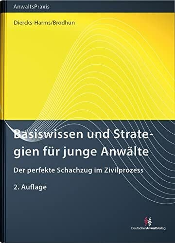 Brodhun, Rüdiger Basiswissen und Strategien für junge Anwälte: Der perfekte Schachzug im Zivilprozess (AnwaltsPraxis)