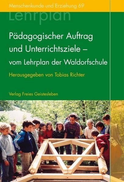 Richter, Tobias Pädagogischer Auftrag und Unterrichtsziele - vom Lehrplan der Waldorfschule (Menschenkunde und Erziehung)