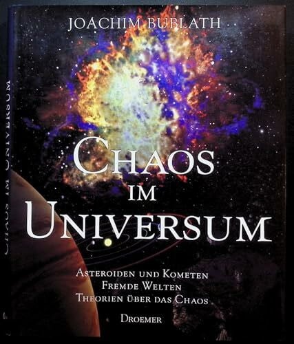 Bublath, Joachim Chaos im Universum : Asteroiden und Kometen, fremde Welten, Theorien über das Chaos