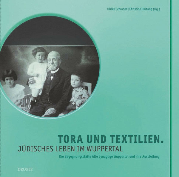 Hartung, Christine Tora und Textilien: Jüdisches Leben im Wuppertal. Die Begegnungsstätte Alte Synagoge und ihre Ausstellung