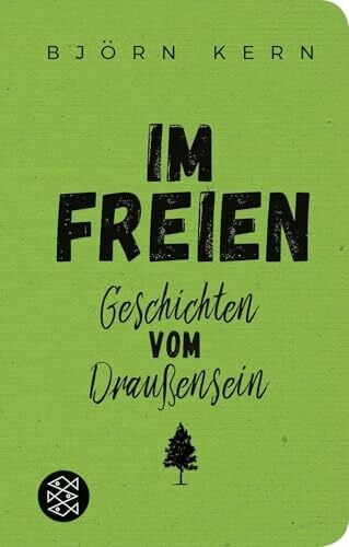 Kern, Björn Im Freien: Geschichten vom Draußensein | Geschenkausgabe im Miniformat (Fischer Taschenbibliothek)