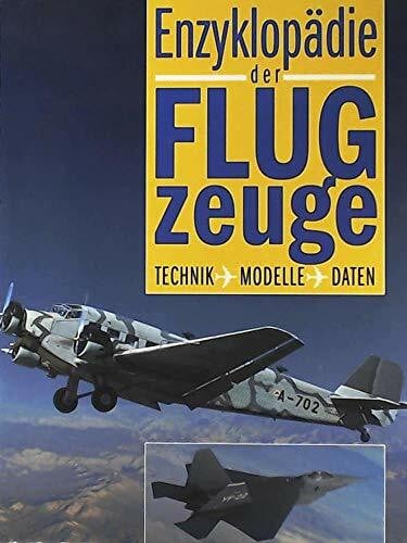 Internationales Flugzeuglexikon Enzyklopädie der Flugzeuge: Technik - Modelle - Daten