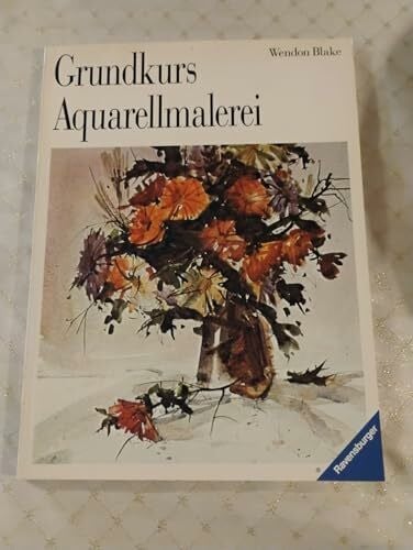Blake, Wendon Grundkurs Aquarellmalerei (Ravensburger Freizeitmaler)