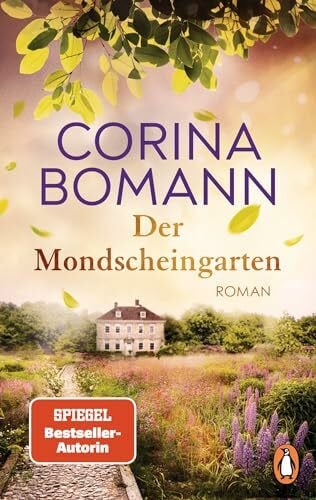 Bomann, Corina Der Mondscheingarten: Roman. Eine traumhaft schöne Reise in die Vergangenheit – von der Autorin der Waldfriede-Saga