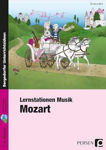 Wolf, Barbara Lernstationen Musik: Mozart: (3. und 4. Klasse)