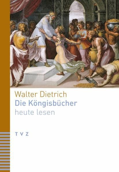 Dietrich, Prof. Dr. Walter Die Königsbücher heute lesen
