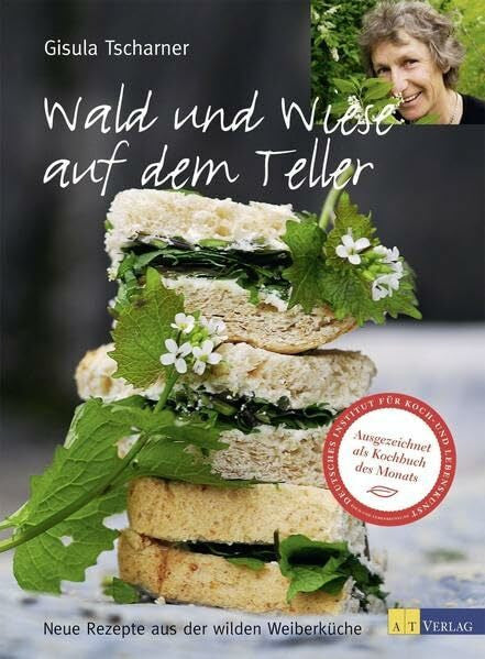 Mayer-Raichle, Ulla Wald und Wiese auf dem Teller: Neue Rezepte aus der wilden Weiberküche