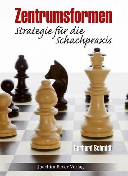 Schmidt, Gerhard Zentrumsformen: Strategie für die Schachpraxis
