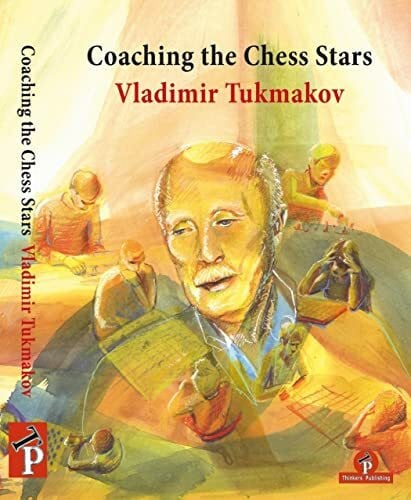 Tukmakov, Vladimir Coaching the Chess Stars