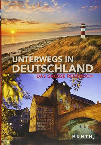 KUNTH Verlag GmbH & Co. KG Unterwegs in Deutschland: Das große Reisebuch (KUNTH Unterwegs in ...: Das grosse Reisebuch)