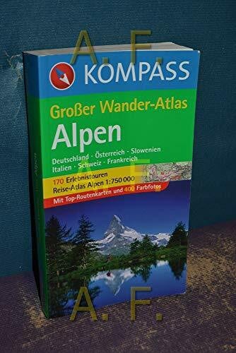 KOMPASS-Karten GmbH Großer Wander-Atlas Alpen: Deutschland-Österreich-Slowenien-Italien-Schweiz-Frankreich (KOMPASS Großes Wanderbuch, Band 604)