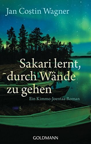 Wagner, Jan Costin Sakari lernt, durch Wände zu gehen: Roman (Kimmo Joentaa, Band 6)