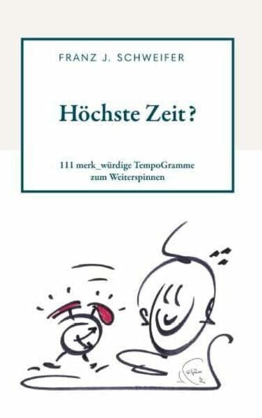 Schweifer, Franz J. Höchste Zeit?: 111 merk_würdige TempoGramme zum Weiterspinnen