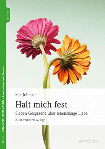 Johnson, Sue M. Halt mich fest: Sieben Gespräche über lebenslange Liebe