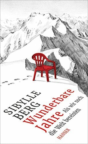 Berg, Sibylle Wunderbare Jahre: Als wir noch die Welt bereisten