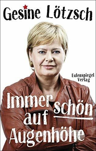 Lötzsch, Gesine Immer schön auf Augenhöhe