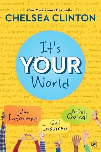 Clinton, Chelsea It's Your World: Get Informed, Get Inspired & Get Going!