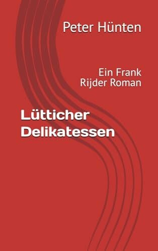 Hünten, Peter Lütticher Delikatessen: Ein Frank Rijder Roman