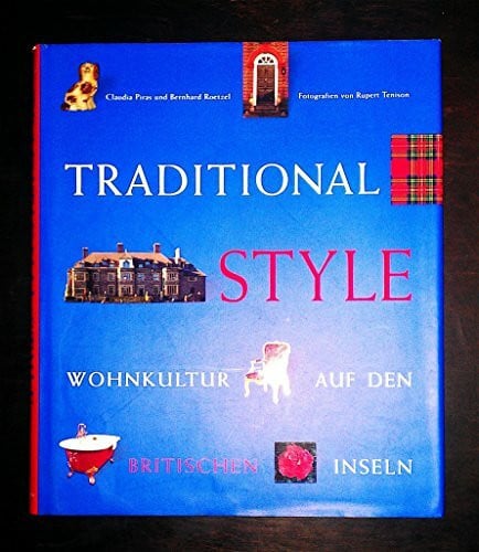 Piras Claudia Bernhard Roetzel und Rupert Tenison Traditional Style. Wohnkultur auf den Britischen Inseln.