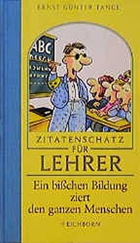 Tanck, Birgit Ein bisschen Bildung ziert den ganzen Menschen: Zitatenschatz für Lehrer