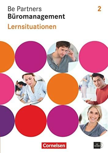 Heinze, Oliver Be Partners - Büromanagement - Allgemeine Ausgabe 2014 - 2. Ausbildungsjahr: Lernfelder 5-8: Lernsituationen - Arbeitsbuch mit CD-ROM